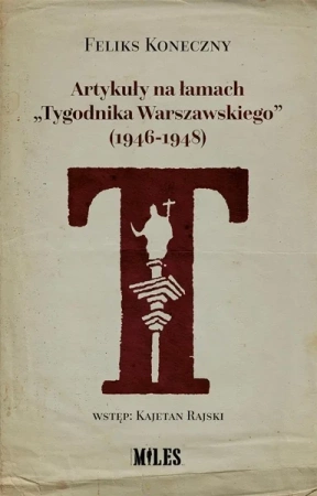 Artykuły na łamach "Tygodnika Warszawskiego"... - Feliks Koneczny
