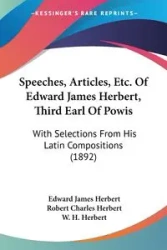 Speeches, Articles, Etc. Of Edward James Herbert, Third Earl Of Powis - Herbert Edward James