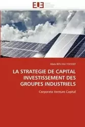 LA STRATEGIE DE CAPITAL INVESTISSEMENT DES GROUPES INDUSTRIELS - BEN HAJ YOUSSEF-A