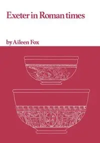 Exeter in Roman Times - Aileen Fox