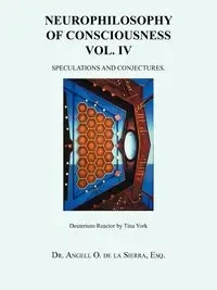 Neurophilosophy of Consciousness Vol. IV - Dr Sierra De La Esq Angell O.