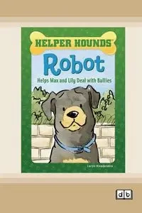 Robot Helps Max and Lily Deal with Bullies [Dyslexia Friendly Edition] - Caryn Rivadeneira