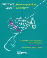 Cukrzyca typu 1. Rodzinny poradnik cukrzycowy - Przemysława Jarosz-Chobot