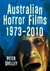 Australian Horror Films, 1973-2010 - Shelley Peter