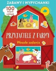 Zabawy i wypychanki. Przyjaciele z farmy. Wesołe.. - praca zbiorowa