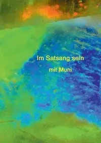 Im Satsang sein mit Muni - Weber Muni M.