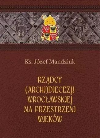 Rządcy Archidiecezji Wrocławskiej - Józef Mandziuk