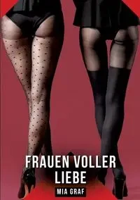 Frauen voller Liebe - Mia Graf