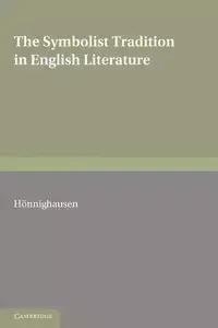 The Symbolist Tradition in English Literature - Honnighausen Lothar