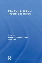 Filial Piety in Chinese Thought and History - Chan Alan