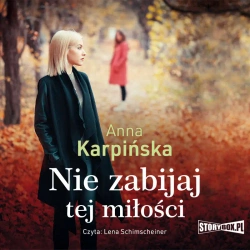 audiobook Nie zabijaj tej miłości - Anna Karpińska