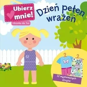 Dzień pełen wrażeń. Ubierz mnie! Ubranka dla Tosi - praca zbiorowa