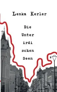 Die Unterirdischen Seen - Kerler Lenka