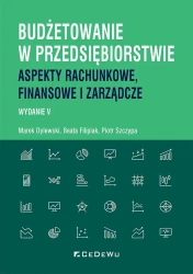Budżetowanie w przedsiębiorstwie - Marek Dylewski, Beata Filipiak, Piotr Szczypa