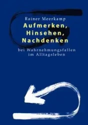 Aufmerken, Hinsehen, Nachdenken - Meerkamp Rainer