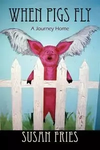 When Pigs Fly - Susan Fries