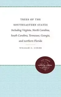Trees of the Southeastern States - William C. Coker
