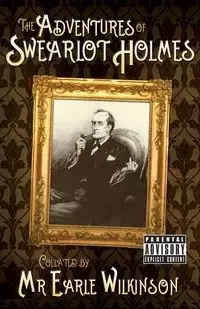 The Adventures of Swearlot Holmes - Earle Wilkinson