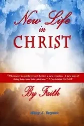 New Life in Christ by Faith - Bryant Mary J