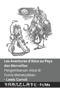 Les Aventures d'Alice au Pays des Merveilles  / Pengembaraan Alice di Dunia Menakjubkan - Carroll Lewis
