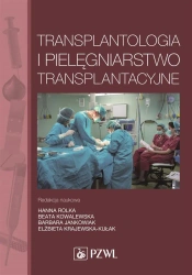 Transplantologia i pielęgniarstwo transplantacyjne - Hanna Rolka, Beata Kowalewska
