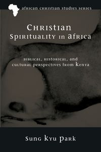 Christian Spirituality in Africa - Sung Park Kyu