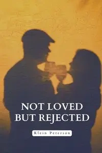 Not loved but rejected - Peterson Klein