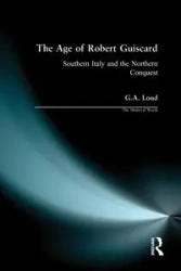 The Age of Robert Guiscard - Graham Loud