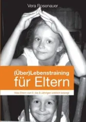 (Über)Lebenstraining für Eltern - Vera Rosenauer