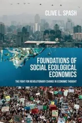 Foundations of social ecological economics - Spash Clive L
