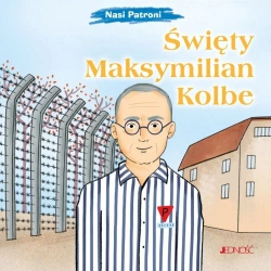 Nasi Patroni. Święty Maksymilian Kolbe - Elena Pascoletti, Mirella Mariani