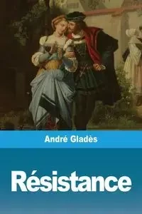 Résistance - Gladès André