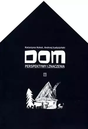 Dom. Perspektywy i znaczenia - Katarzyna Kokot