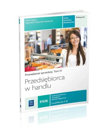 Przedsiębiorca w handlu. Prowadzenie sprzedaży - Maria Wajgner, Agnieszka Urzędowska-Wardenecka