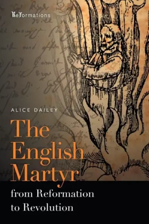 English Martyr from Reformation to Revolution - Alice Dailey