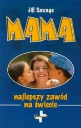 Mama. Najlepszy zawód na świecie - Jill Savage