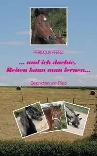 und ich dachte, Reiten kann man lernen - Pferd Pfridolin