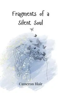 Fragments of a Silent Soul - Blair Cameron