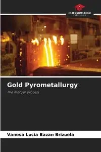 Gold Pyrometallurgy - Vanesa Lucia Bazan Brizuela
