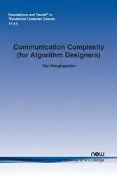 Communication Complexity (for Algorithm Designers) - Tim Roughgarden