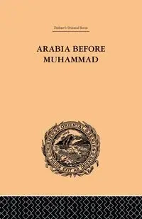 Arabia Before Muhammad - Lacy O'Leary De