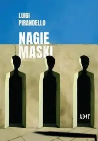 Nagie maski - Luigi Pirandello