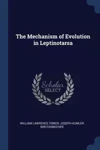 The Mechanism of Evolution in Leptinotarsa - William Lawrence Tower