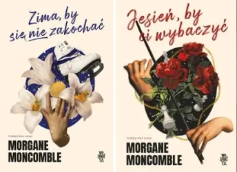 Pory roku Tom 1 +2 Jesień, by Ci wybaczyć + Zima, by się nie zakochać Monco - Morgane Moncomble