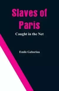 Slaves of Paris - Emile Gaboriau