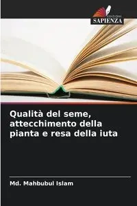 Qualità del seme, attecchimento della pianta e resa della iuta - Islam Md. Mahbubul