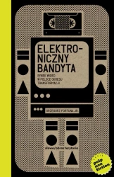 eBook Elektroniczny bandyta. Rynek wideo w Polsce okresu transformacji - Grzegorz Fortuna Jr. epub mobi