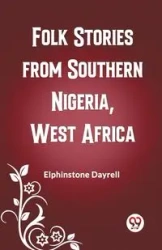 Folk Stories from Southern Nigeria, West Africa - Dayrell Elphinstone