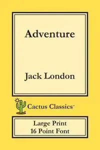Adventure (Cactus Classics Large Print) - Jack London