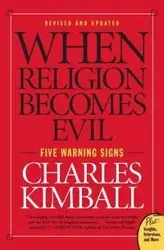 When Religion Becomes Evil - Charles Kimball